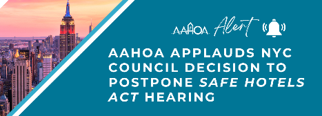 AAHOA Applauds NYC's Council Decision to Postpone Safe Hotels Act Hearing