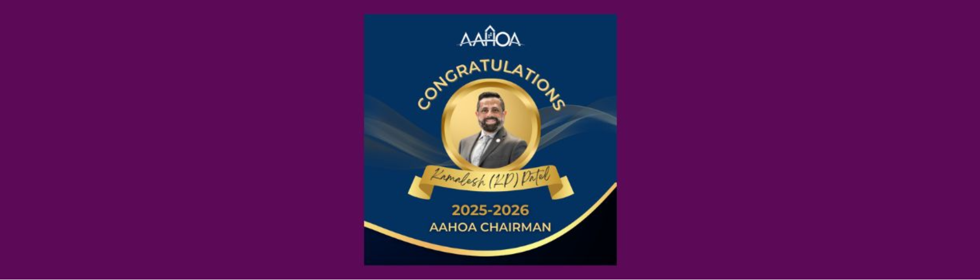 AAHOA Welcomes Kamalesh (KP) Patel as  the Newest Chairman of AAHOA